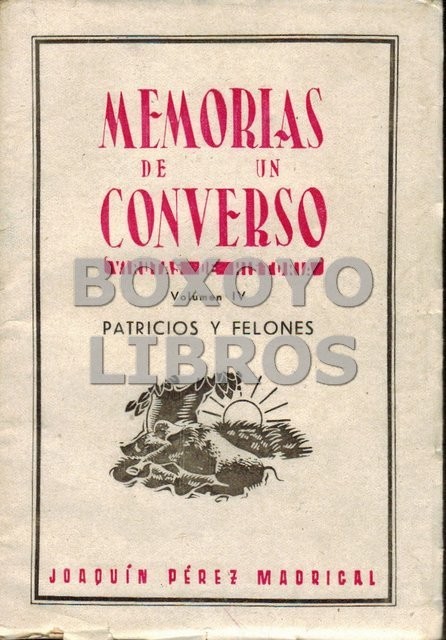 Memorias de un converso (Virutas de Historia). Volumen IV: Patricios y felones