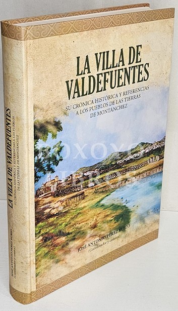 La villa de Valdefuentes (Su crónica histórica y referencias a los pueblos de las Tierras de Montánchez)