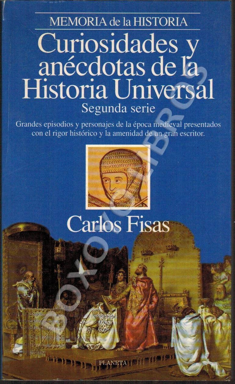 Curiosidades y anécdotas de la Historia Universal. Segunda serie. Grandes episodios y personajes de la época medieval