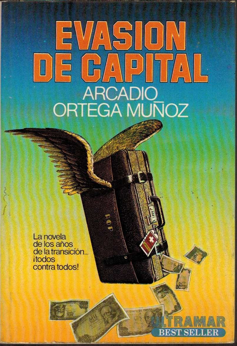 Evasión de capital. La novela de los años de la transición ¡Todos contra todos!