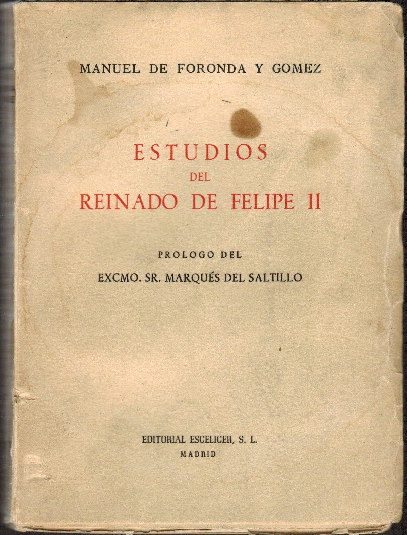 Estudios del reinado de Felipe II. Prólogo del Marqués del Saltillo