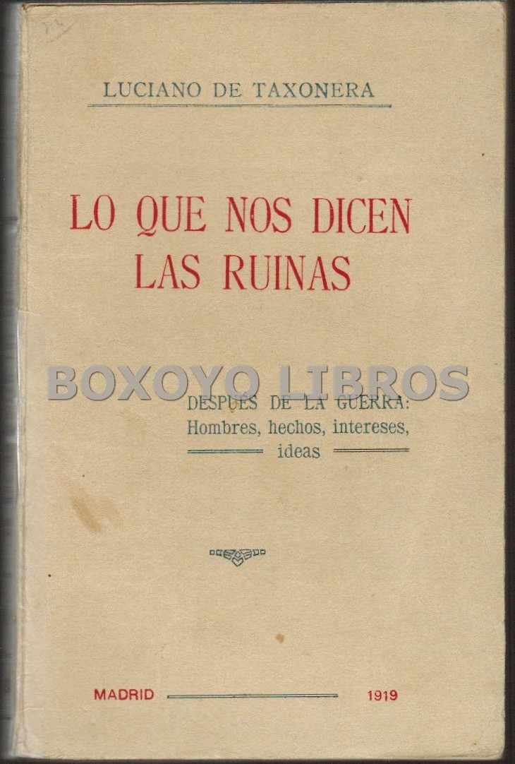 Lo que nos dicen las ruinas. Después de la guerra: hombres, hechos, intereses, ideas
