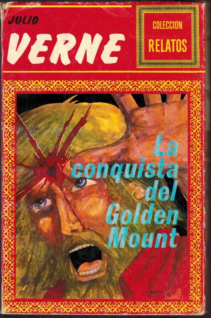 La conquista del Golden Mount. (2da. parte de El Volcán de Oro)