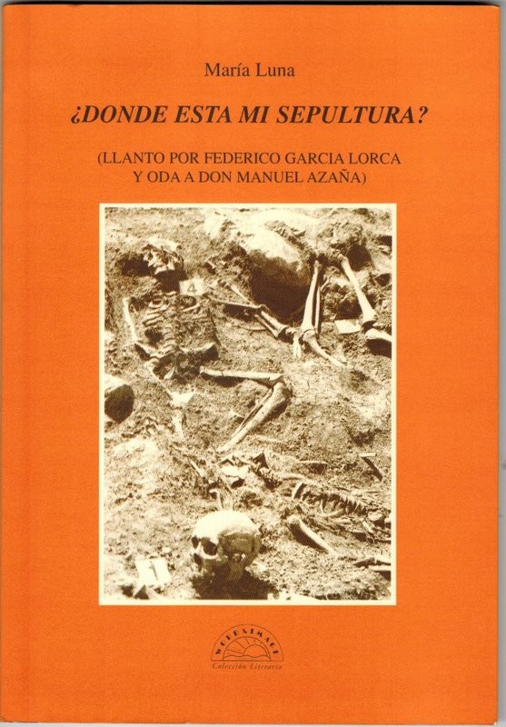 ¿Dónde está mi sepultura? (Llanto por Federico García Lorca y oda a Don Manuel Azaña)