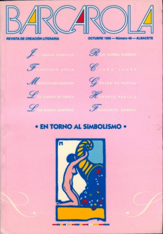Barcarola. Revista de creación literaria. Núm. 49. J. Armas Marcelo, Francisco Ayala, L. A. de Cuenca, Luis García Montero, R. Guerra Garrido, Clara Janés, Francisco Umbral y otros. Dossier: En torno al simbolismo