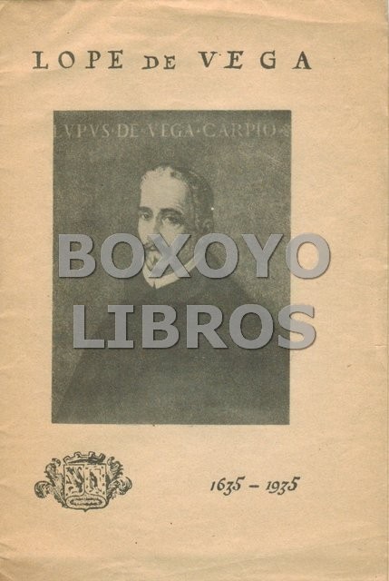 Lope de Vega 1635-1935. Selección de textos y comentarios por /. Biografía de Federico Ruiz Morcuende