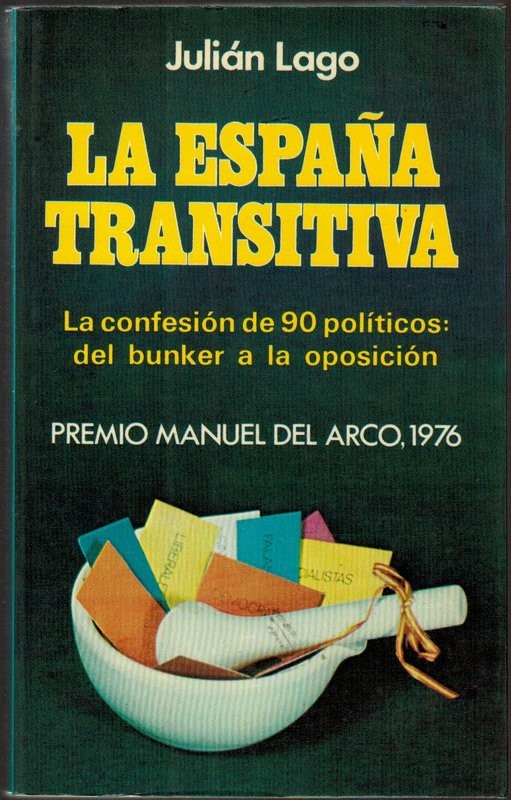La España transitiva. La confesión de 90 políticos: del bunker a la oposición