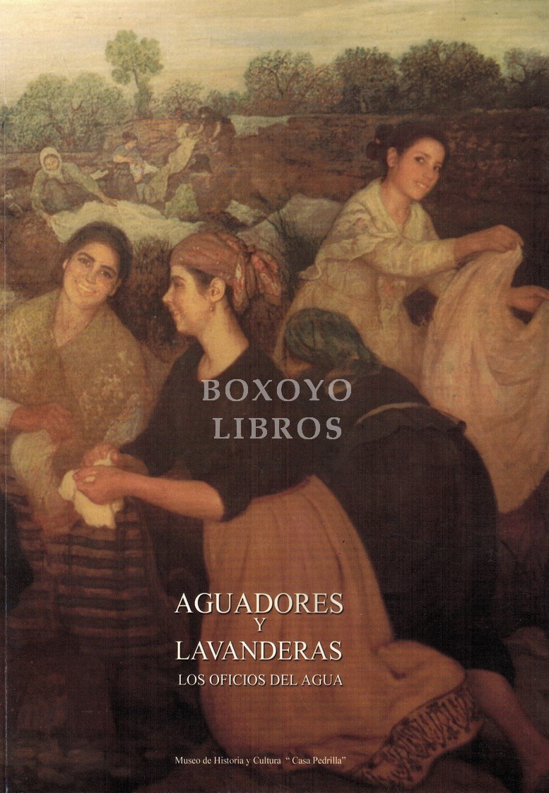 Aguadores y lavanderas. Los oficios del agua. Edición documental y gráfica