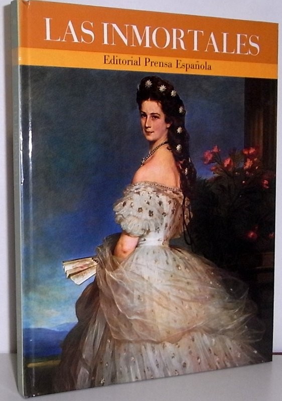 Las inmortales vol. VI. Helena de Troya. La emperatriz Elena. Isabel de Austria. Isabel de Inglaterra. Eloísa. Gabriela d'Estrées. Madama d'Étampes