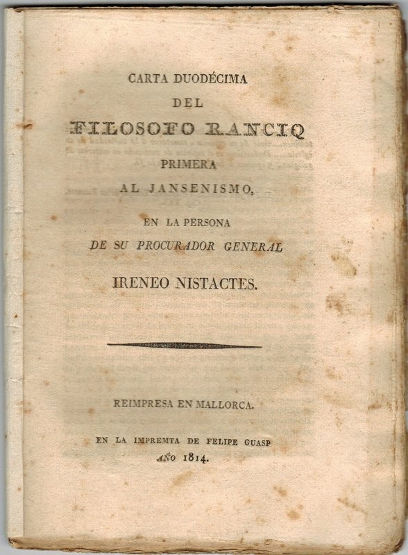 Carta duodécima del Filósofo Rancio. Primera al Jansenismo en la persona de su Procurador General Irineo Nistactes