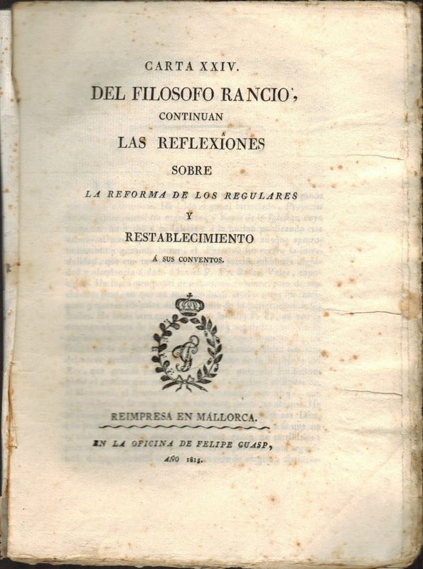 Carta XXIV del Filósofo Rancio. Continuan las reflexiones sobre la reforma que se intenta hacer de los Regulares, y restablecimiento á sus conventos.