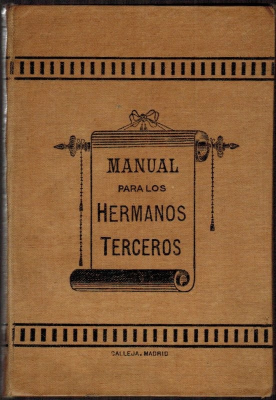 Instrucción para los Hermanos Terceros de la V.O.T. secular de penitencia de N. P. S. Francisco de Asís, de Madrid. Importantísimo manual que comprende el origen y antigüedad de la Orden, reformas...venerables y santos...hombres célebres... beneficios que