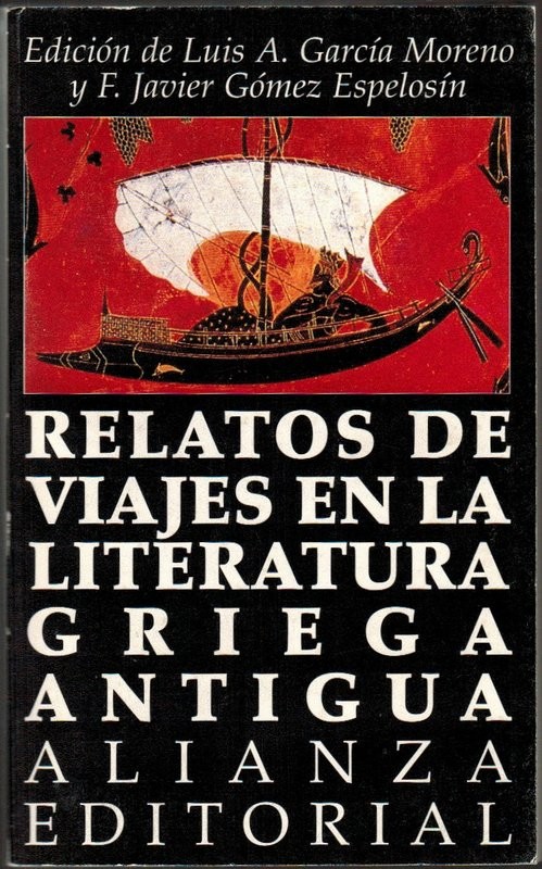 Relatos de viajes en la literatura griega antigua. Edición de Luis A. García Moreno y F. Javier Gómez Espelosín