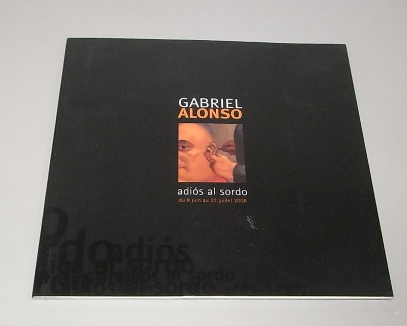 Adiós al sordo. Du 8 juin au 22 juillet 2006