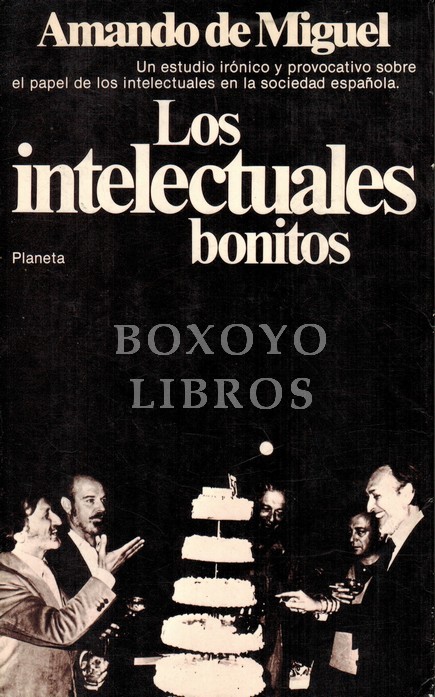 Los intelectuales bonitos. Un estudio irónico y provocativo sobre el papel de los intelectuales en la sociedad española
