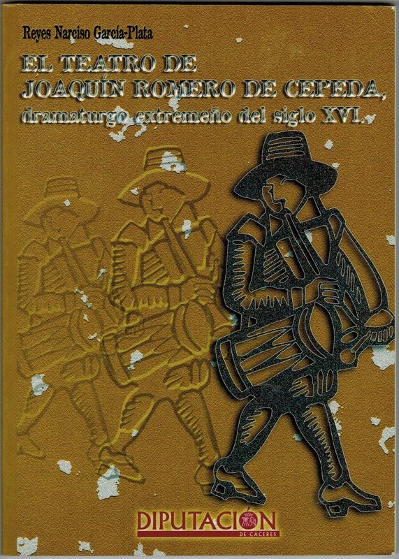 El teatro de Joaquín Romero de Cepeda, dramaturgo extremeño del siglo XVI