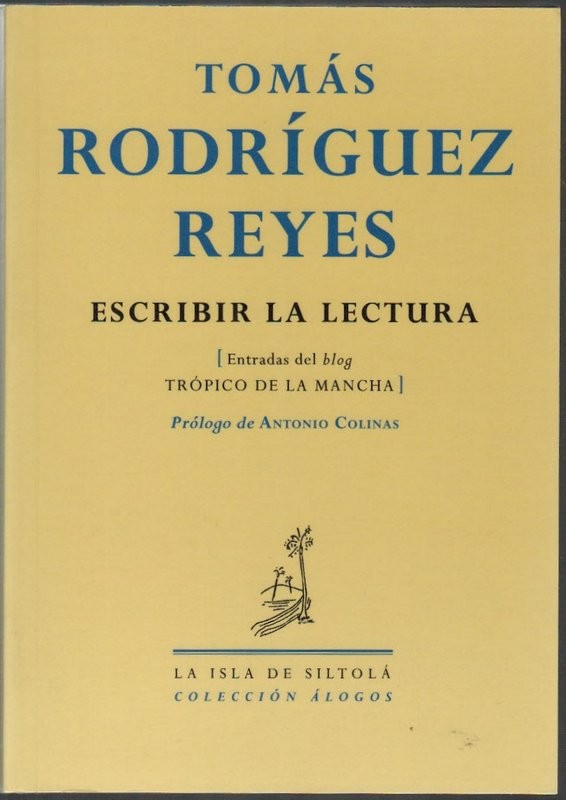 Escribir la lectura [Entrada del blog Tópico de La Mancha]. Prólogo de Antonio Colinas