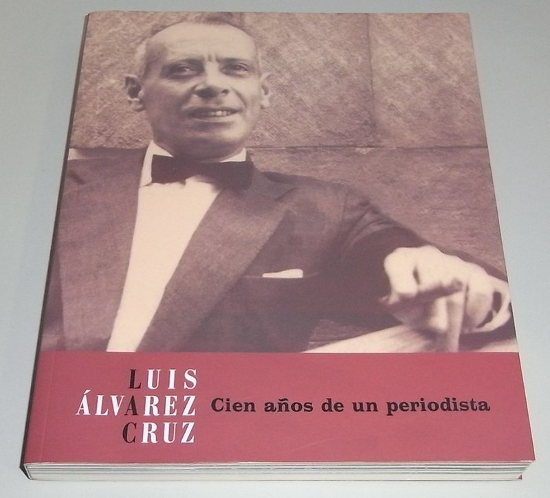 Luis Álvarez Cruz. Cien años de un periodista