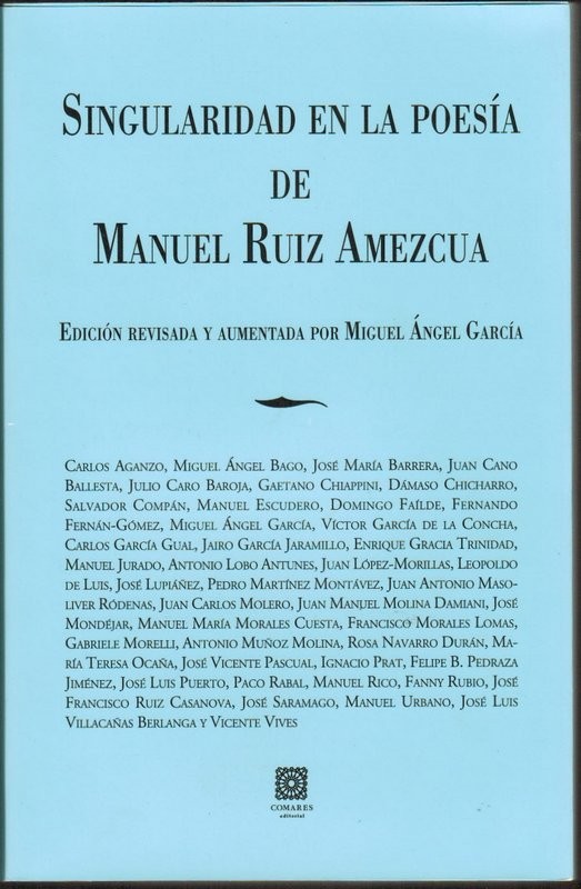 Singularidad en la poesía de Manuel Ruiz Amezcua. Edición revisada y aumentada por Miguel Ángel García