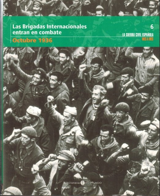 Las Brigadas Internacionales entran en combate. La Guerra Civil Española Mes a Mes nº 6