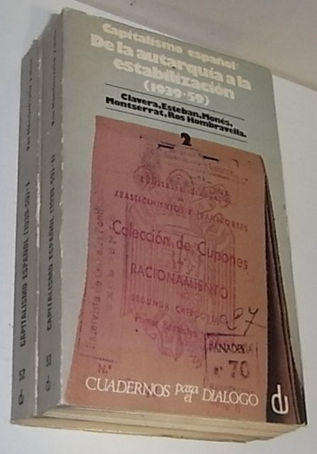 Capitalismo español: De la autarquía a la estabilización (1939-1959) 1 (1939-1950) y 2 (1951-1959)