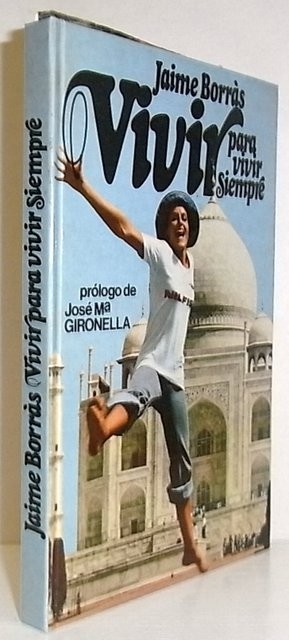 Vivir para vivir siempre. Prólogo de José Mª Gironella