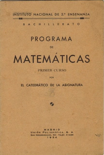 Instituto Nacional de 2ª Enseñanza. Bachillerato. Programa de Matemáticas. Primer Curso por el Catedrático de la Asignatura