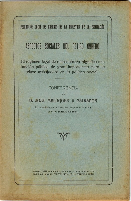 Aspectos sociales del Retiro Obrero. Conferencia de D.../ Pronunciada en la Casa del Pueblo de Madrid el 14 de Febrero de 1924