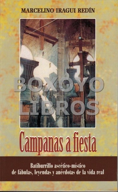 Campanas a fiesta. Batiburrillo ascético-místico de fábulas, leyendas y anécdotas de la vida real