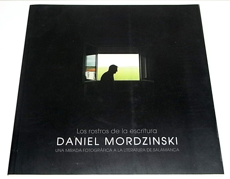 Los rostros de la escritura. Daniel Mordzinski. Una mirada fotográfica a la literatura de Salamanca