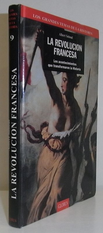 La revolución francesa. Los acontecimientos que transformaron la Historia