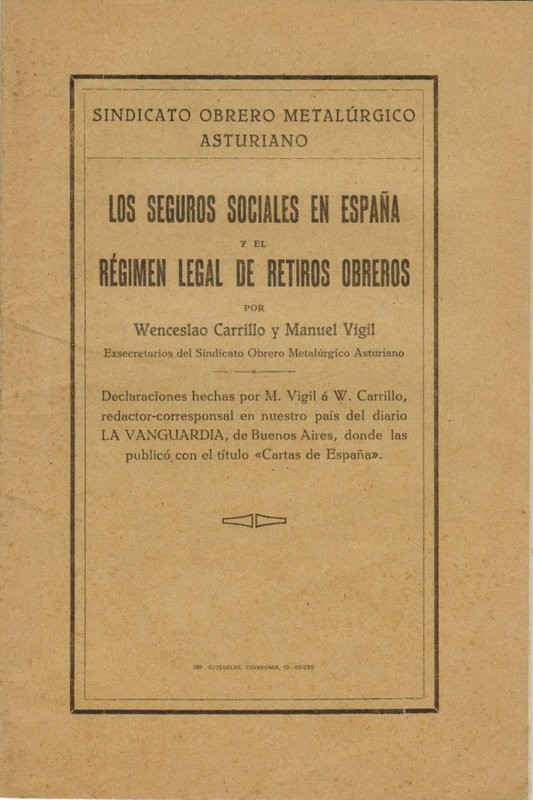 Los seguros sociales en España y el régimen legal de retiros obreros (Declaraciones hechas por M Vigil a W Carrillo, redactor-corresponsal en nuestro país del diario La Vanguardia, de Buenos Aires, donde las publicó con el título 'Cartas de España'