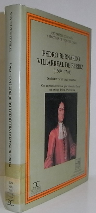 D. Pedro Bernardo Villarreal de Bérriz: 1669-1740: semblanza de un vasco precusor. Con un estudio técnico de Ignacio González Tascón y un prólogo de José Mª de Are