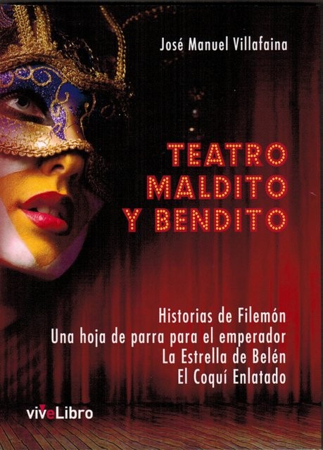 Teatro maldito y bendito. Historias de Filemón / Una hoja de parra para el emperador / La estrella de Belén /El Coquí Enlatado