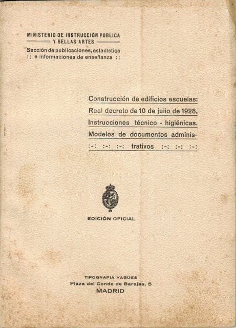 [CONSTRUCCIONES ESCOLARES] Construcción de edificios escuelas: Real decreto de 10 de julio de 1928. Instrucciones técnico-higiénicas. Modelos de documentos administrativos