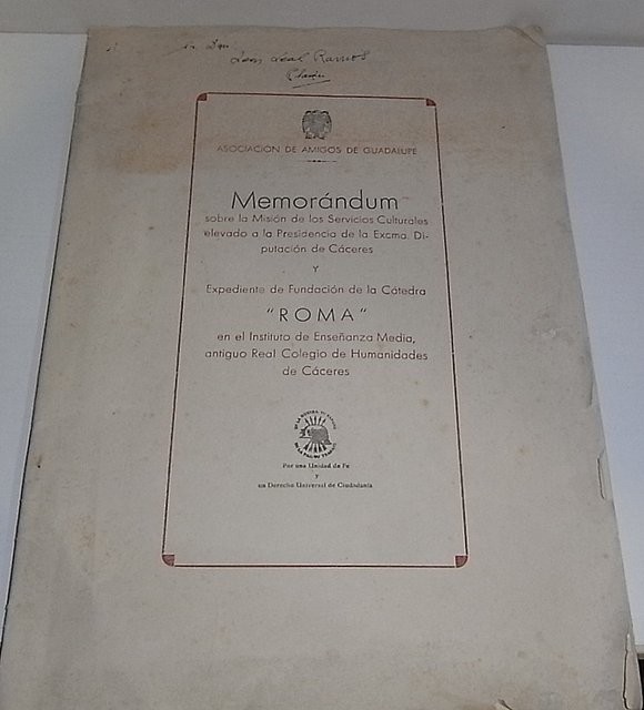 Memorándum sobre la Misión de los Servicios Culturales elevado a la Presidencia de la Excma. Diputación de Cáceres y Expediente de fundación de la Cátedra Roma" en el Instituto de Enseñanza Media, antiguo Real Colegio de Humanidades de Cáceres"
