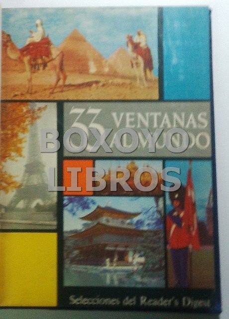 33 Ventanas al mundo.Colección de apasionantes artículos sobre aspectos naturales de diferentes países, y sobre la ida, realizaciones y costumbres de diversos pueblos