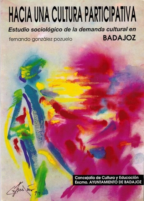 Hacia una cultura participativa. Estudio sociológico dela demanda cultural en Badajoz