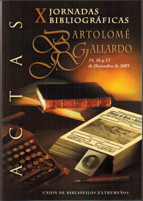 Actas X Jornadas bibliográficas Bartolomé Gallardo (15-17 de Diciembre de 2003)