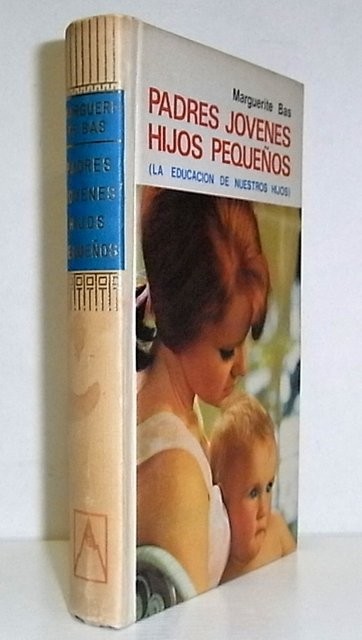 Padres jóvenes, hijos pequeños (La educación de nuestros hijos). Prólogo y adaptación de Bernardino Martínez Hernando