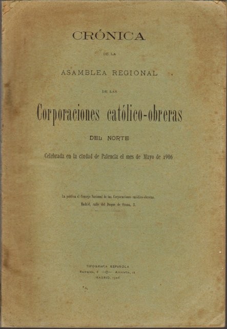 Crónica de la Asamblea Regional de las Corporaciones Católico-Obreras del Norte. Palencia, mayo de 1906