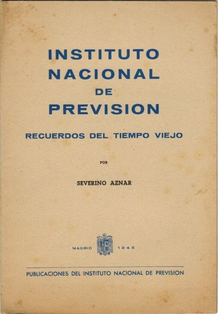 Instituto Nacional de Previsión. Recuerdos del tiempo viejo