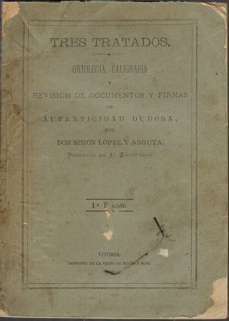 Tres tratados. Ortología, Caligrafía y Revisión de documentos y firmas de autenticidad dudosa