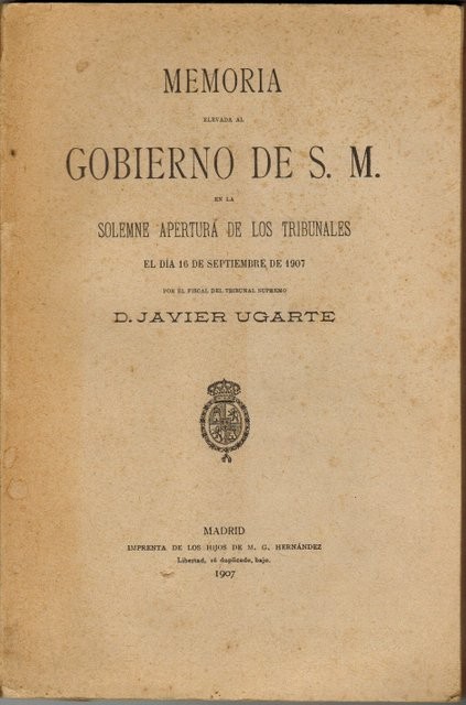Memoria elevada al Gobierno de S. M. .. en 16 de Septiembre de 1907 por el Fiscal del Tribunal Supremo, D.../