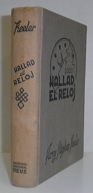 Hallad el reloj. Novela de misterio de la vida periodística. Traducción Fernando Noriega Olea