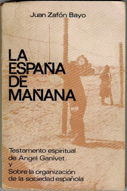 La España de mañana. Testamento espiritual de Ángel Ganivet y Sobre la organización de la sociedad española