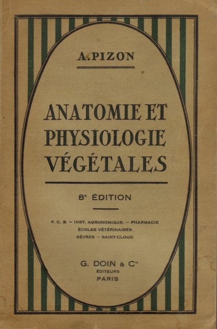 Anatomie et Physiologie Végétales. Suivies de l' étude élémentaire des principales familles, de la bactériologie et des fermentations.