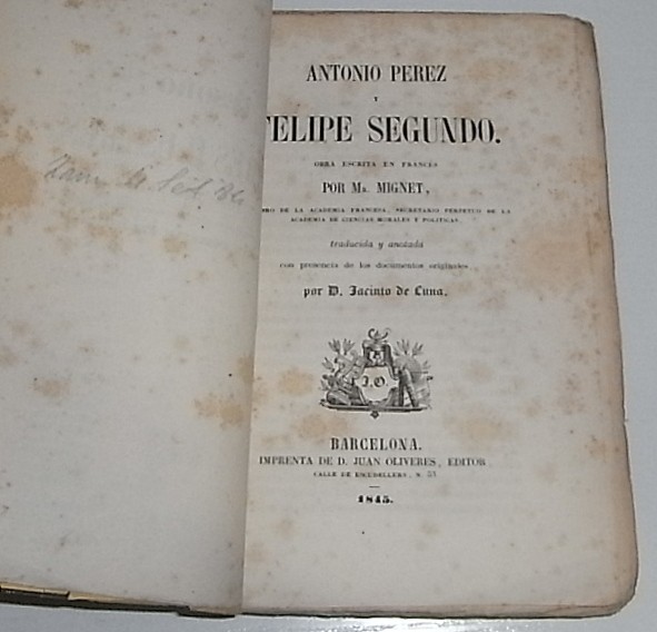 Antonio Pérez y Felipe II, por Mr../. Traducida y anotada por D. Jacinto de Luna