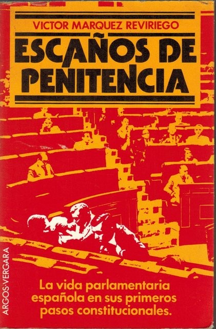 Escaños de penitencia. La vida española parlamentaria en sus primeros pasos constitucionales