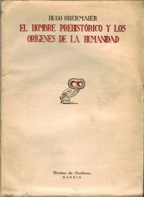 El hombre prehistorico y los origenes de la humanidad. Con XVIII láminas y 27 grabados. Traducción del alemán por A. García Bellido